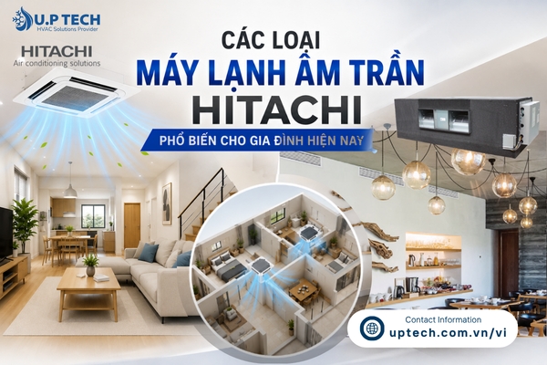 Các loại máy lạnh âm trần Hitachi phổ biến cho gia đình