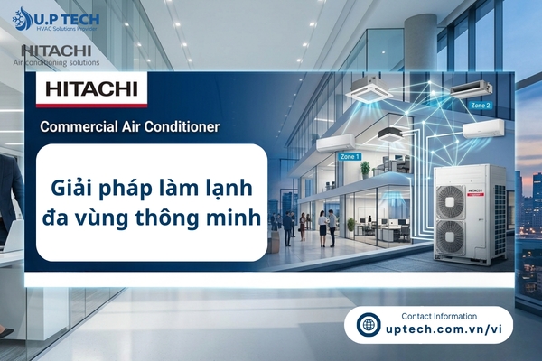 Commercial air conditioner Hitachi: Giải pháp làm lạnh đa vùng thông minh