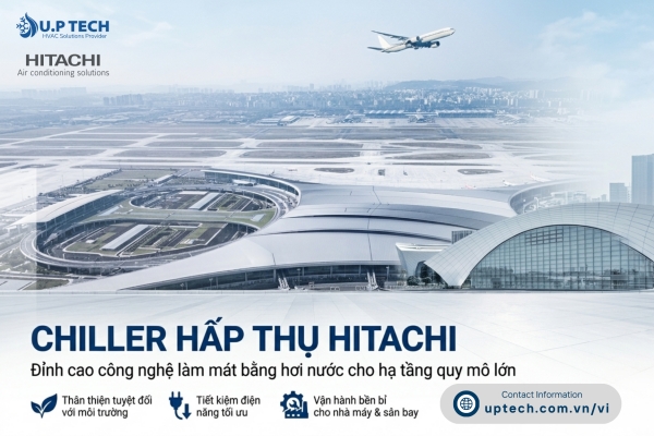 Hệ thống Chiller Hitachi Hấp Thụ – Đỉnh Cao Công Nghệ Làm Mát Bằng Hơi Nước Cho Nhà Máy Lớn
