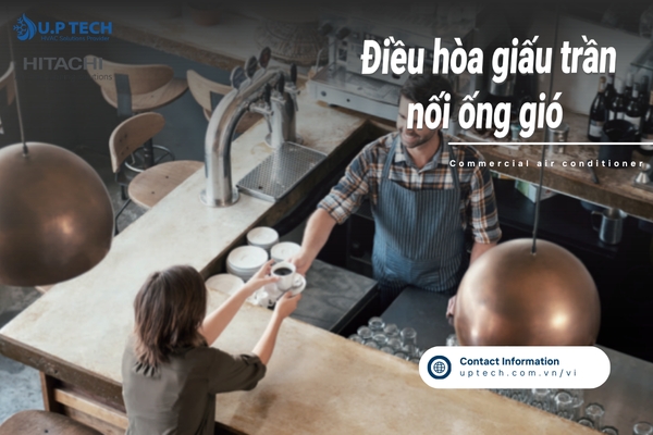 Khi nào nên chọn điều hòa giấu trần nối ống gió Hitachi cho quán cà phê, nhà hàng?