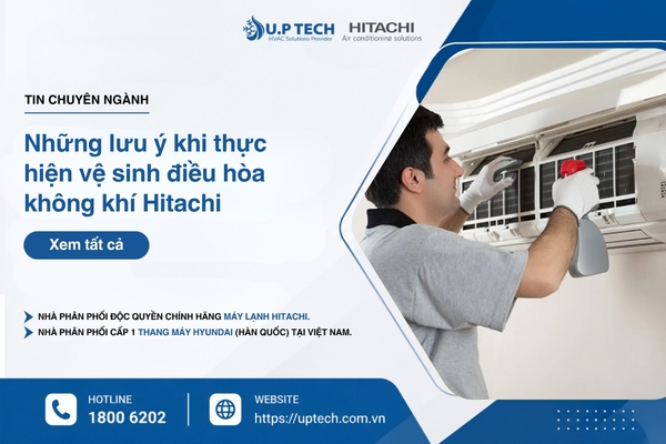 Những lưu ý khi thực hiện vệ sinh điều hòa không khí Hitachi để đảm bảo hiệu quả làm lạnh