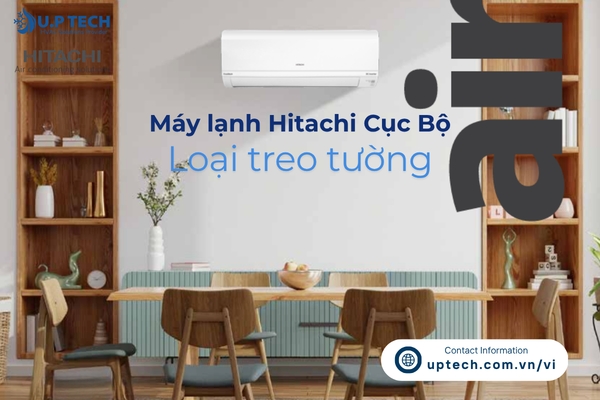 Phân loại máy lạnh Hitachi cục bộ loại treo tường và kinh nghiệm lựa chọn phù hợp