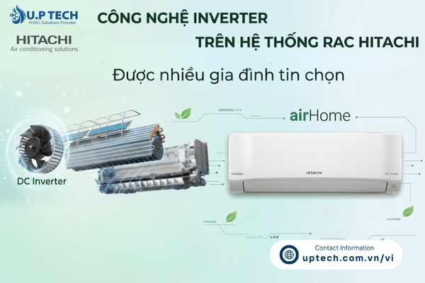 Vì sao công nghệ Inverter trên hệ thống RAC Hitachi được nhiều gia đình tin chọn?