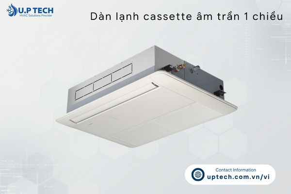 Dàn lạnh cassette âm trần 1 chiều